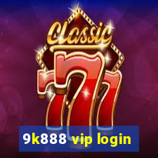 9k888 vip login